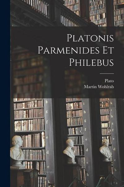 Platonis Parmenides Et Philebus