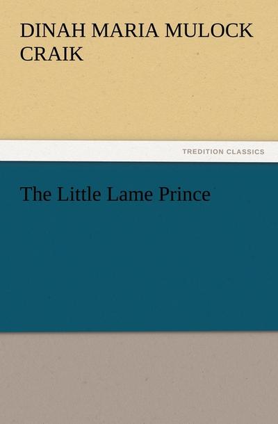 The Little Lame Prince - Dinah Maria Mulock Craik