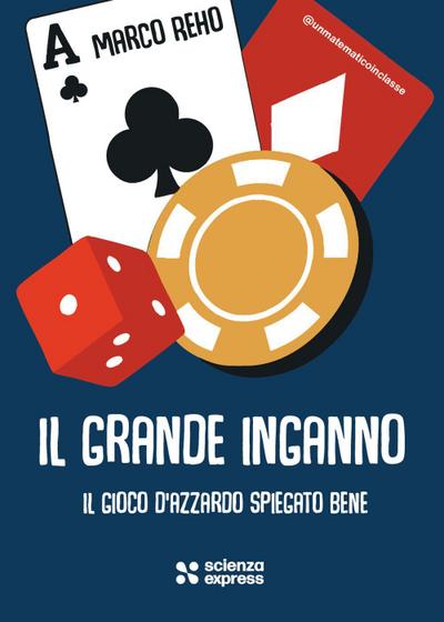 Il grande inganno. Il gioco d’azzardo spiegato bene