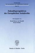 Zukunftsperspektiven des Europäischen Sozialrechts.