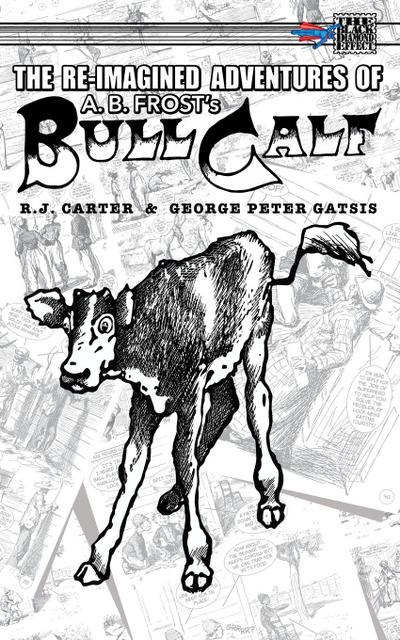 The Re-Imagined Adventures of A.B. Frost’s Bull Calf
