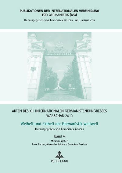 Akten des XII. Internationalen Germanistenkongresses Warschau 2010- Vielheit und Einheit der Germanistik weltweit