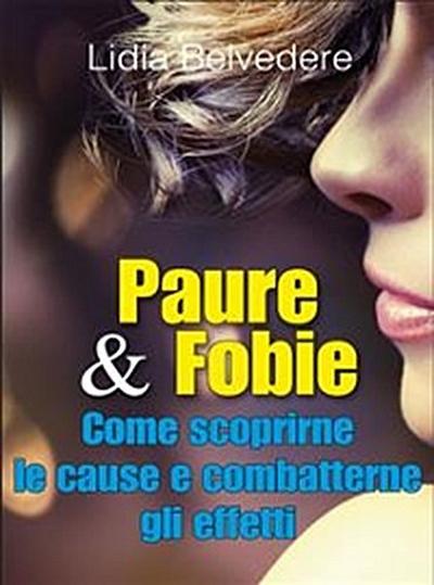 Paure & Fobie  come scoprirne le cause e combatterne gli effetti