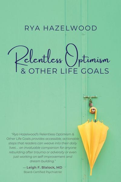 Relentless Optimism & Other Life Goals