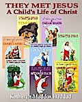 A Child’s Life of Christ 1-8