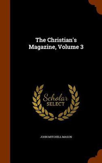 The Christian’s Magazine, Volume 3