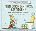 Heute schon den Thron bestiegen?