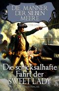 Die Männer der sieben Meere: Die schicksalshafte Fahrt der SWEET LADY