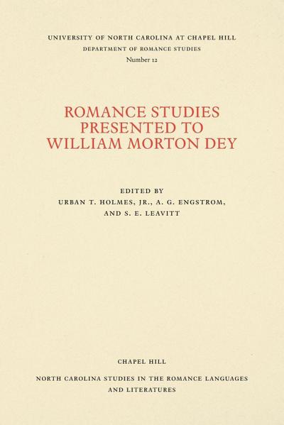 Romance Studies Presented to William Morton Dey on the Occasion of His Seventieth Birthday by His Colleagues and Former Students