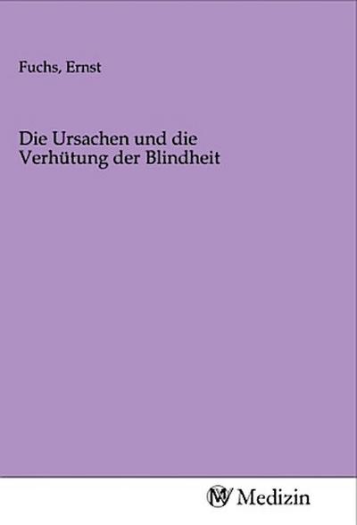 Die Ursachen und die Verhütung der Blindheit