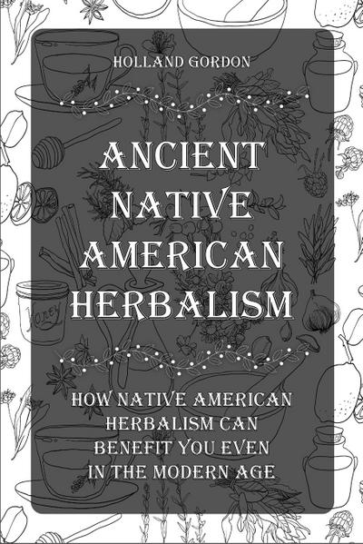 "Ancient Native American Herbalism"