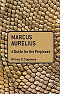Marcus Aurelius: A Guide for the Perplexed