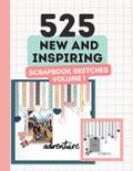 525 New and Inspiring Scrapbook Sketches - Volume 1