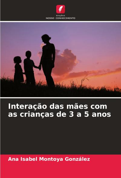 Interação das mães com as crianças de 3 a 5 anos