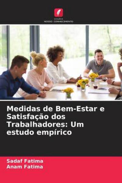 Medidas de Bem-Estar e Satisfação dos Trabalhadores: Um estudo empírico