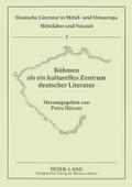 Böhmen als ein kulturelles Zentrum deutscher Liter