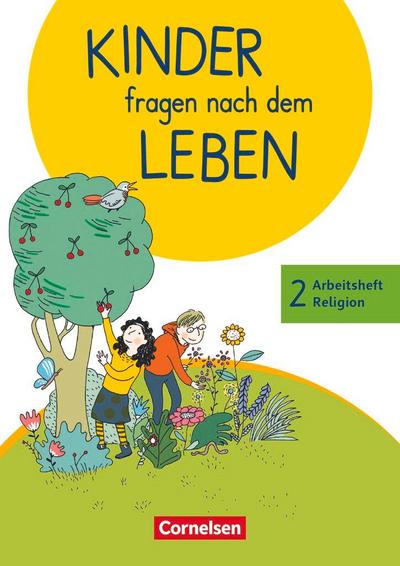 Kinder fragen nach dem Leben 2. Schuljahr - Arbeitsheft Religion