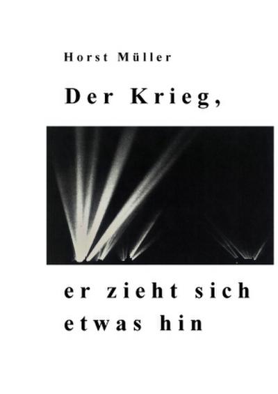 Der Krieg, er zieht sich etwas hin