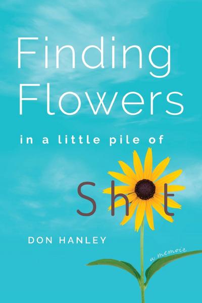 Finding Flowers in a little pile of sh*t