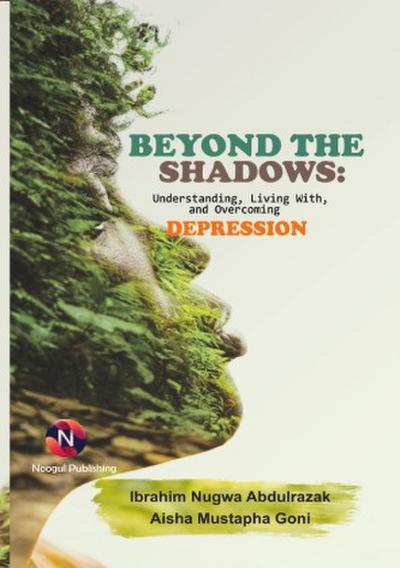 Beyond The Shadows:  Understanding, Living With, and Overcoming Depression