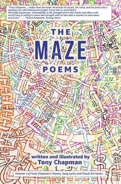 The Maze Poems (Tony Chapman’s Poetry, Song Lyrics and Visual Art Series., #1)