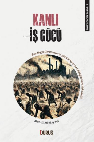 Sömürgecilik Tarihi 3 - Kanli Is Gücü