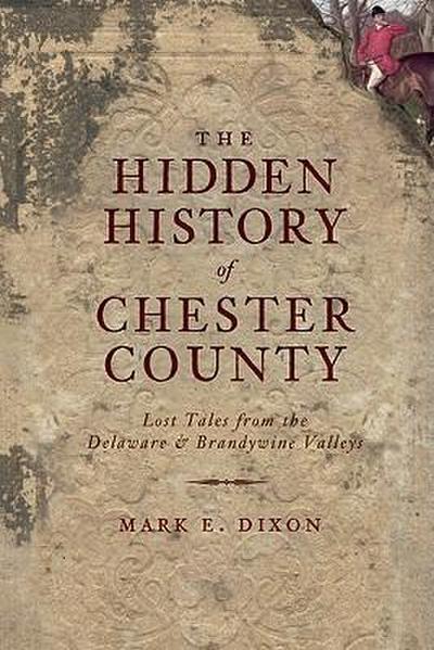 The Hidden History of Chester County