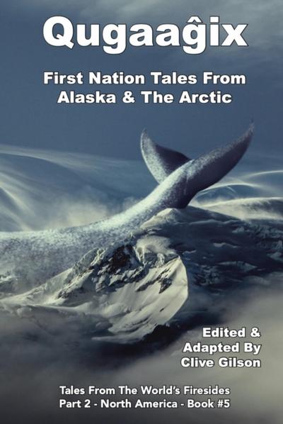 Qugaaĝix̂ - First Nation Tales From Alaska & The Arctic