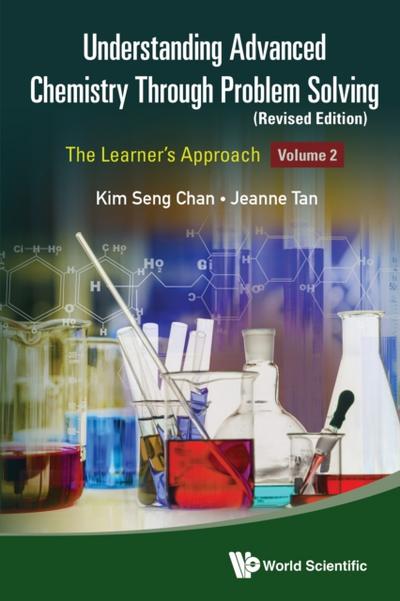 Understanding Advanced Chemistry Through Problem Solving: The Learner’s Approach - Volume 2 (Revised Edition)