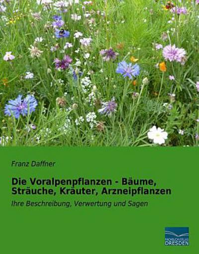 Die Voralpenpflanzen - Bäume, Sträuche, Kräuter, Arzneipflanzen