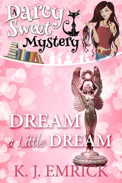 Dream a Little Dream (A Darcy Sweet Cozy Mystery, #28)