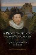 A Protestant Lord in James VI’s Scotland