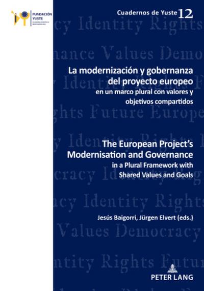 La modernización y gobernanza del proyecto europeo en un marco plural con valores y objetivos compartidos The European Project’s Modernisation and Governance in a Plural Framework with Shared Values and Goals