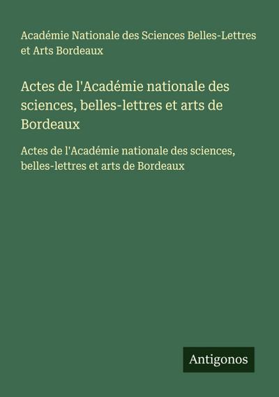 Actes de l’Académie nationale des sciences, belles-lettres et arts de Bordeaux