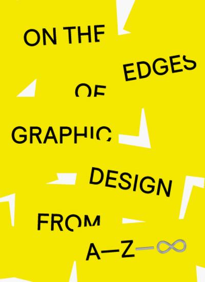 On the Edges of Graphic Design from A-Z