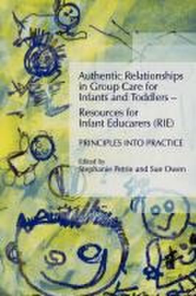 Authentic Relationships in Group Care for Infants and Toddlers - Resources for Infant Educarers (RIE) Principles Into Practice