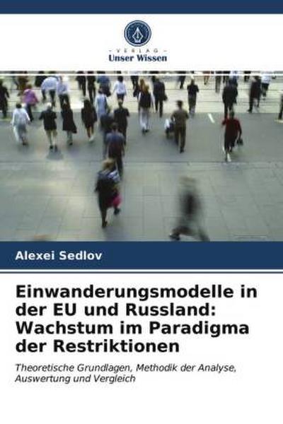 Einwanderungsmodelle in der EU und Russland: Wachstum im Paradigma der Restriktionen - Alexei Sedlov