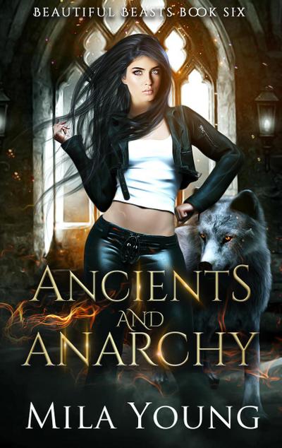 Ancients and Anarchy (Beautiful Beasts, #6)