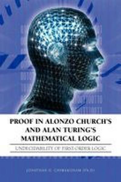 Proof in Alonzo Church’s and Alan Turing’s Mathematical Logic