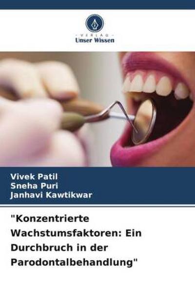 "Konzentrierte Wachstumsfaktoren: Ein Durchbruch in der Parodontalbehandlung"