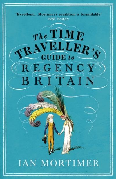 The Time Traveller’s Guide to Regency Britain
