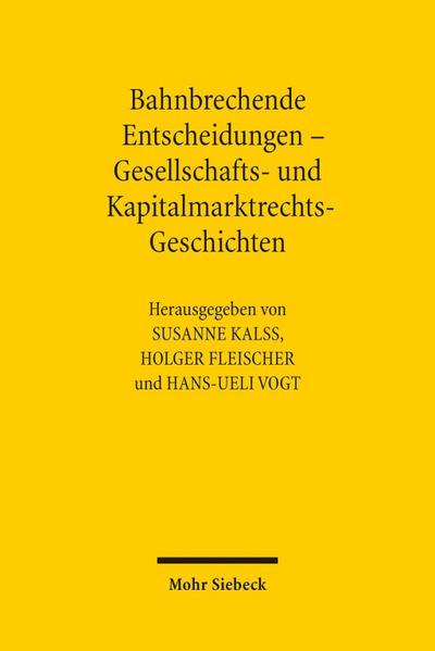 Bahnbrechende Entscheidungen - Gesellschafts- und Kapitalmarktrechts-Geschichten