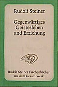 Gegenwärtiges Geistesleben und Erziehung