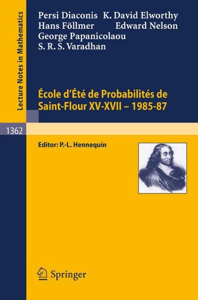 Ecole d’Ete de Probabilites de Saint-Flour XV-XVII, 1985-87