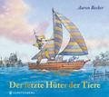 Der letzte Hüter der Tiere von Aaron Becker | Buch