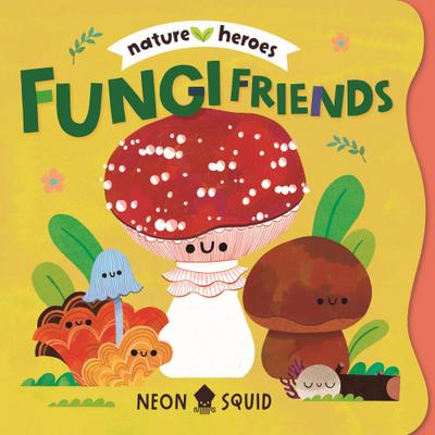 Fungi Friends (Nature Heroes)