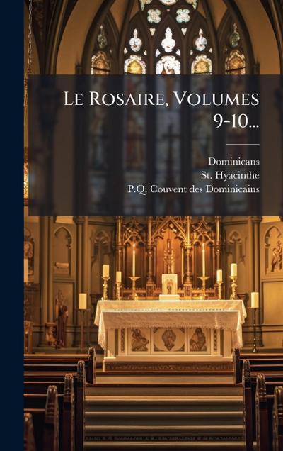 Le Rosaire, Volumes 9-10...