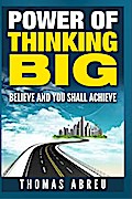 Power of Thinking Big - Believe and You Shall Achieve