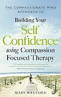 The Compassionate Mind Approach to Building Self-Confidence