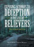 Exposing Pathways to Deception in the Lives of Believers